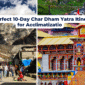 10-Day Char Dham Yatra Itinerary for Acclimatizatio